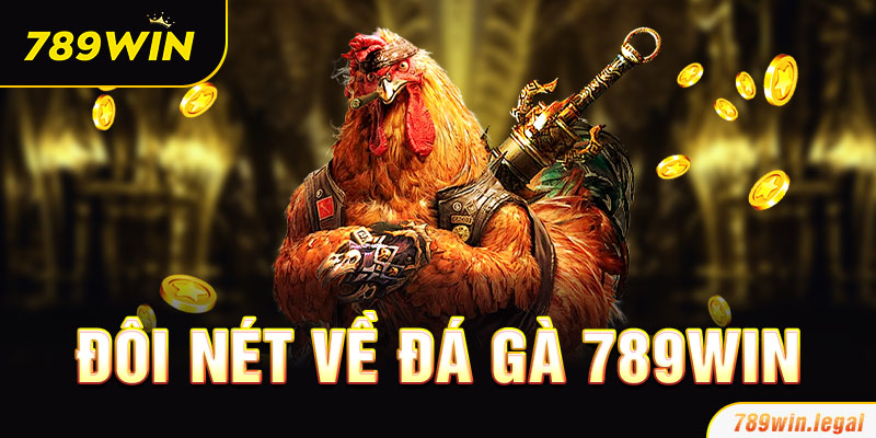 Đôi nét về đá gà 789WIN