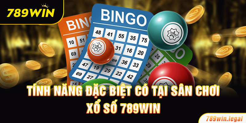 Tính năng đặc biệt có tại sân chơi xổ số 789Win