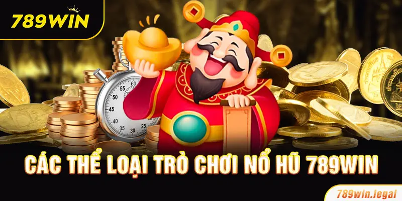 Các thể loại về trò chơi nổ hũ tại 789Win