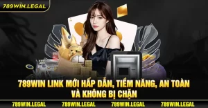 789Win link mới không bị chặn