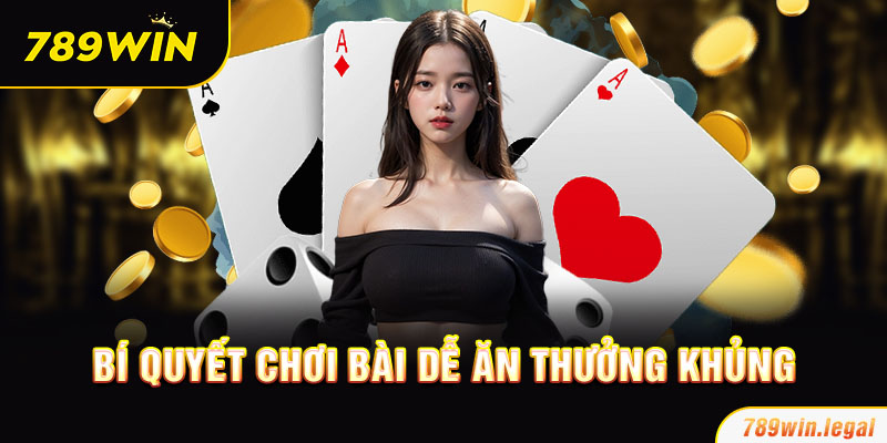 Luôn giữ tâm thế bình tĩnh khi chơi game bài