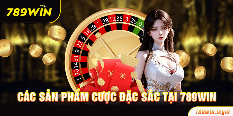 Các sản phẩm cược đặc sắc tại 789Win