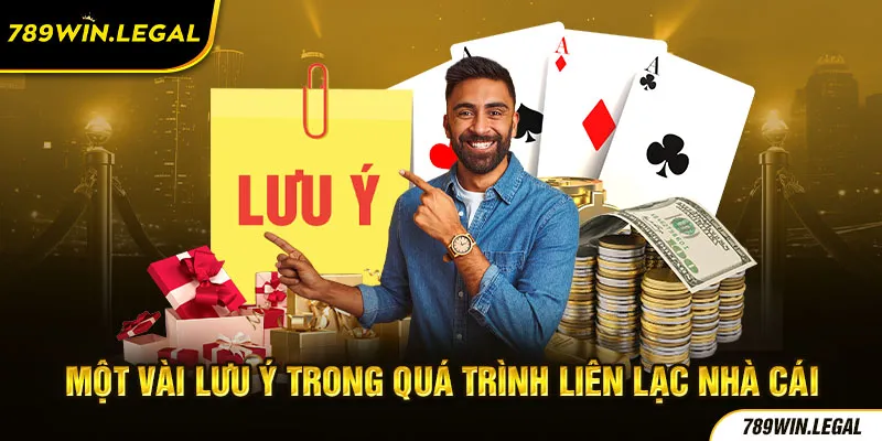 Một vài lưu ý trong quá trình liên lạc nhà cái