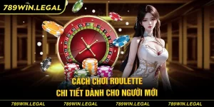 Cách chơi roulette tại 789Win