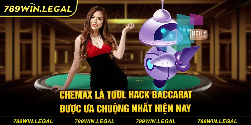 Chemax là tool hack Baccarat được ưa chuộng nhất hiện nay