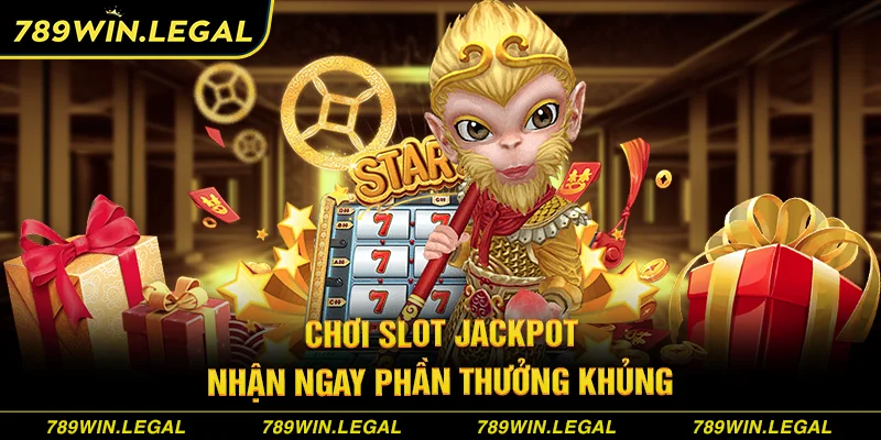 Chơi slot jackpot nhận ngay phần thưởng khủng