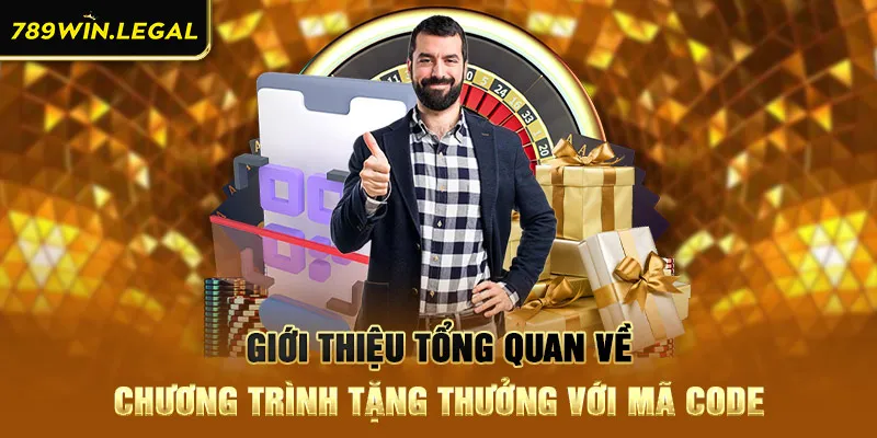 Giới thiệu tổng quan về chương trình tặng thưởng với mã code