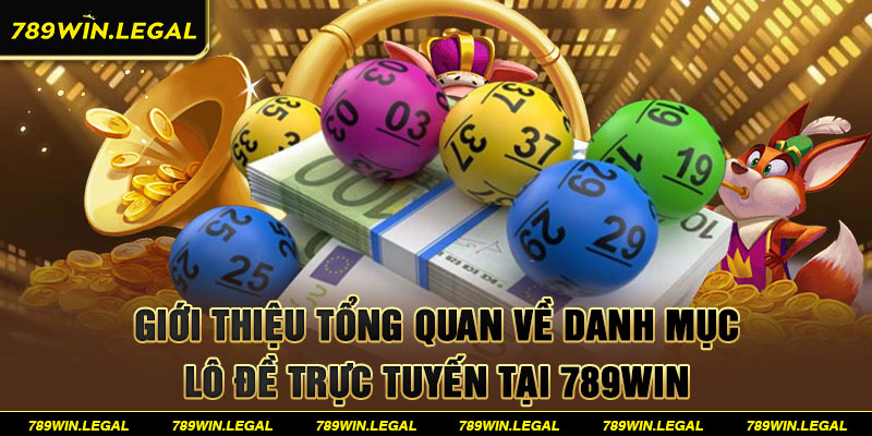 Giới thiệu tổng quan về danh mục lô đề trực tuyến tại 789win