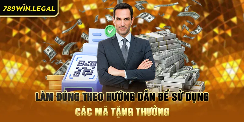 Làm đúng theo hướng dẫn để sử dụng các mã tặng thưởng