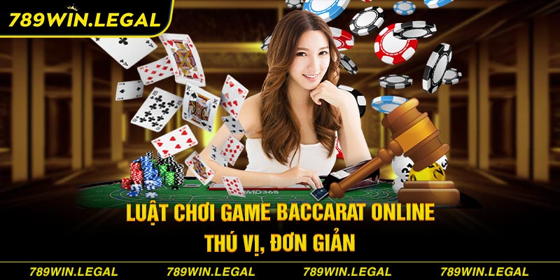 Luật chơi game Baccarat online thú vị, đơn giản