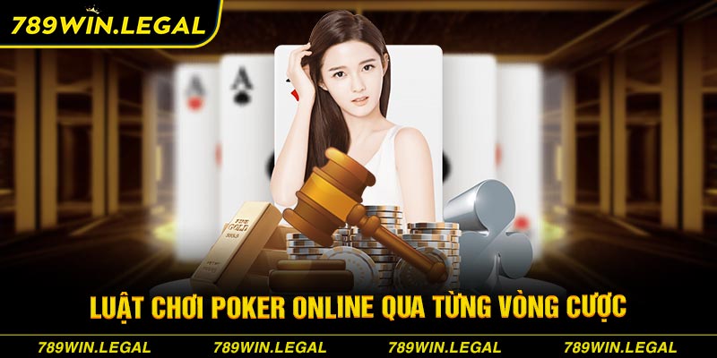 Luật chơi Poker online qua từng vòng cược