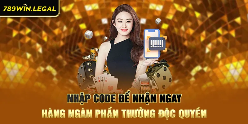 Nhập code để nhận ngay hàng ngàn phần thưởng độc quyền