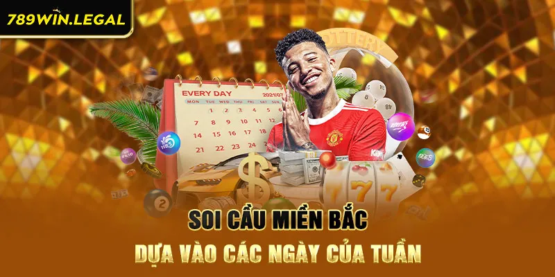 Soi cầu miền Bắc dựa vào các ngày của tuần