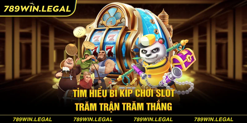 Tìm hiểu bí kíp chơi slot trăm trận trăm thắng