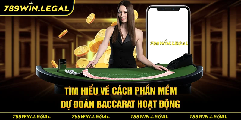 Tìm hiểu về cách phần mềm dự đoán Baccarat hoạt động