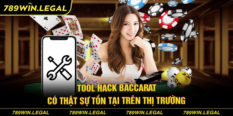 Tool hack Baccarat có thật sự tồn tại trên thị trường