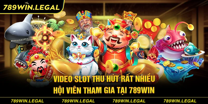 Video slot thu hút rất nhiều hội viên tham gia tại 789Win