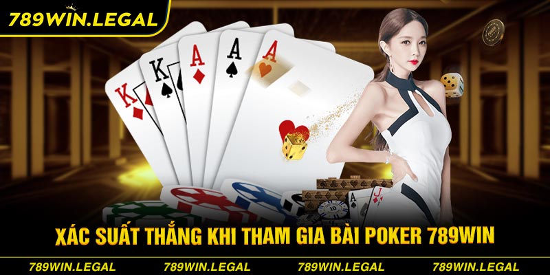 Xác suất thắng khi tham gia bài Poker 789win