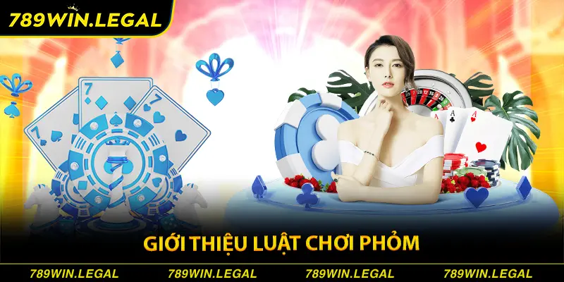 Luật chơi phỏm từ A đến Z